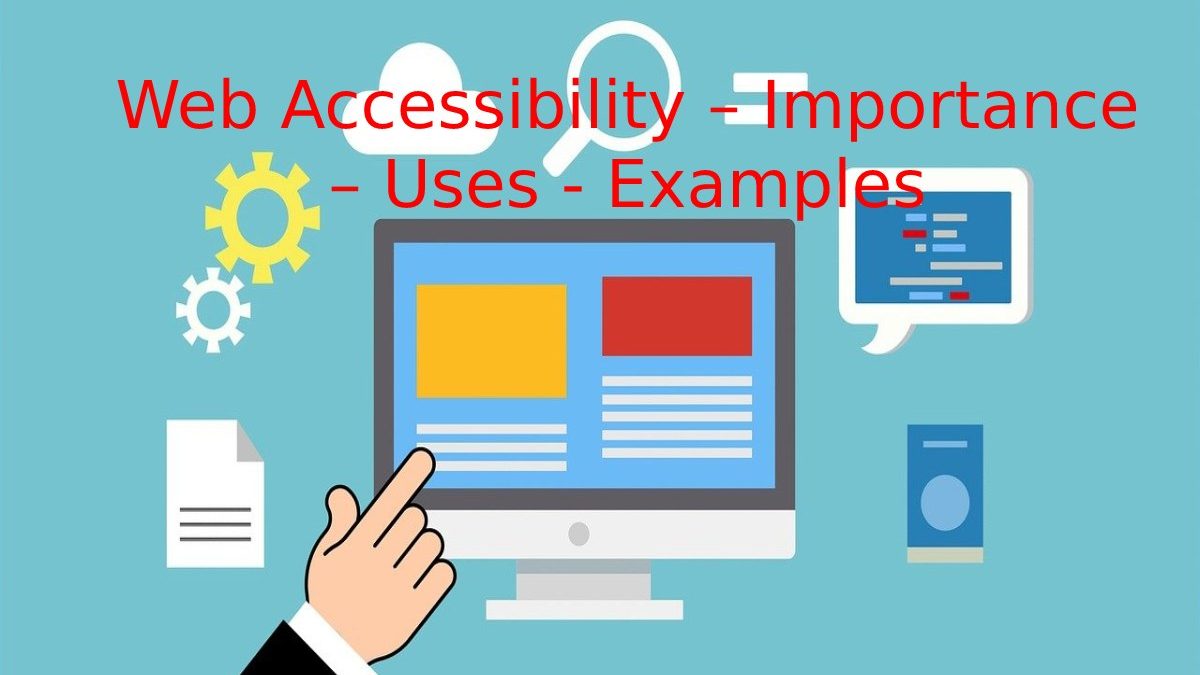 Web Accessibility – Importance – Uses – Examples