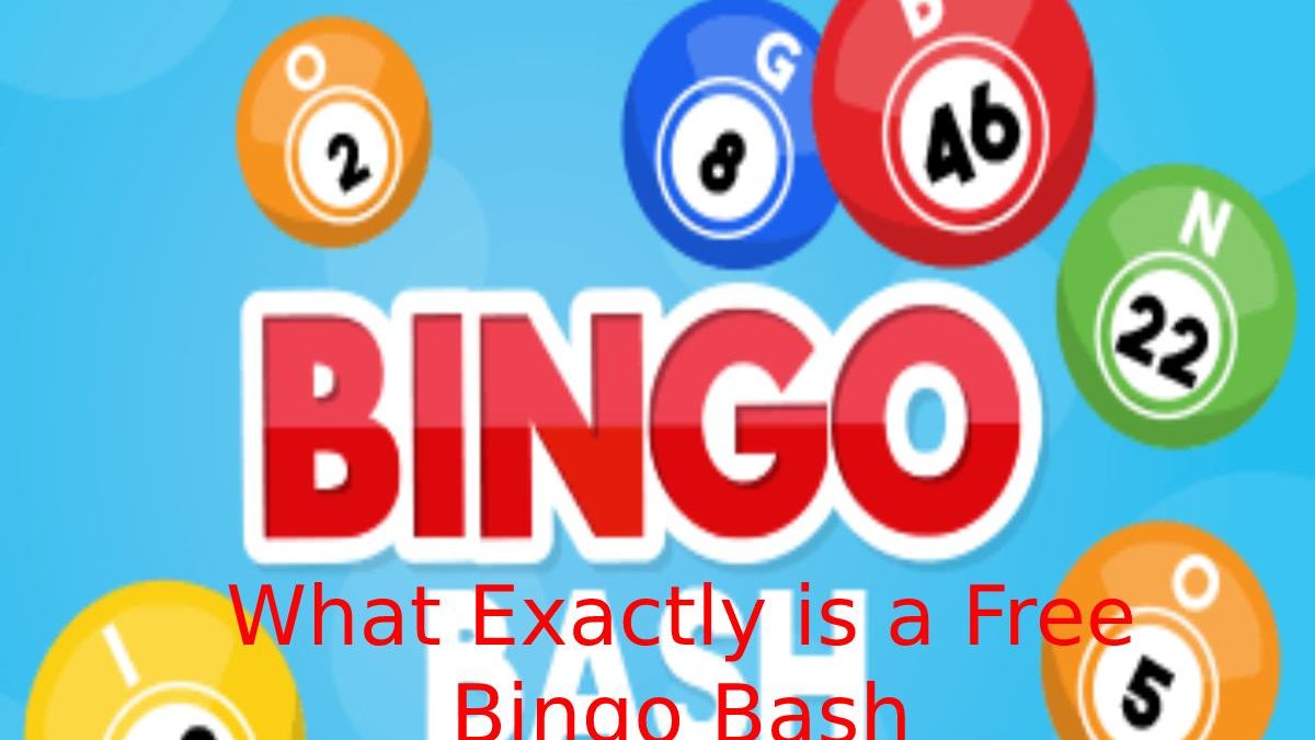 What Exactly is a Free Bingo Bash?