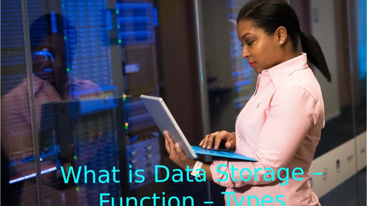 What is Data Storage – Function – Types