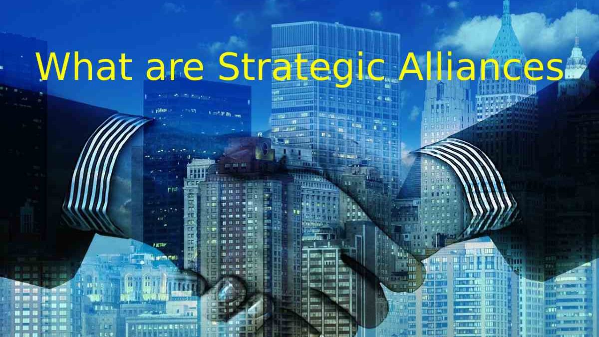 What are Strategic Alliances
