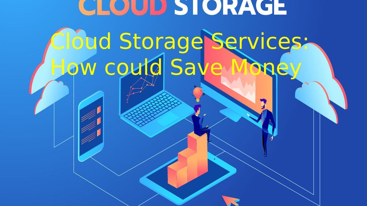 Cloud Storage Services: How could Save Money