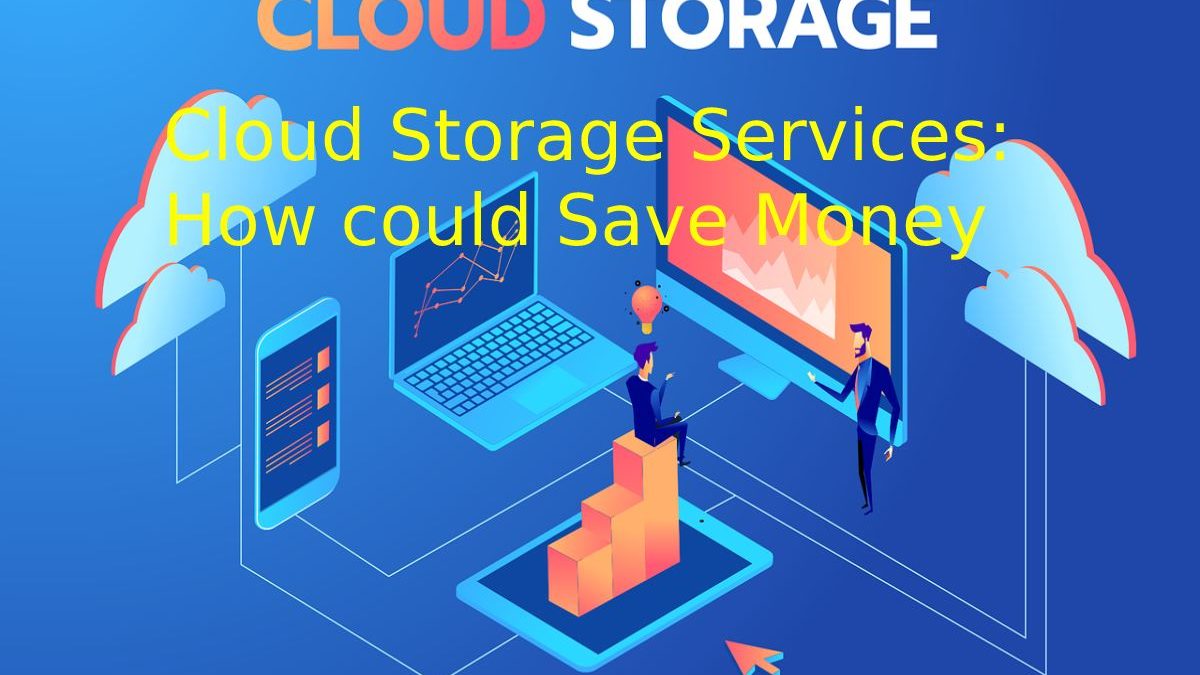 Cloud Storage Services: How could Save Money