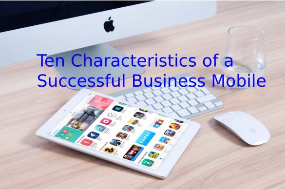 Ten Characteristics of a Successful Business Mobile Application