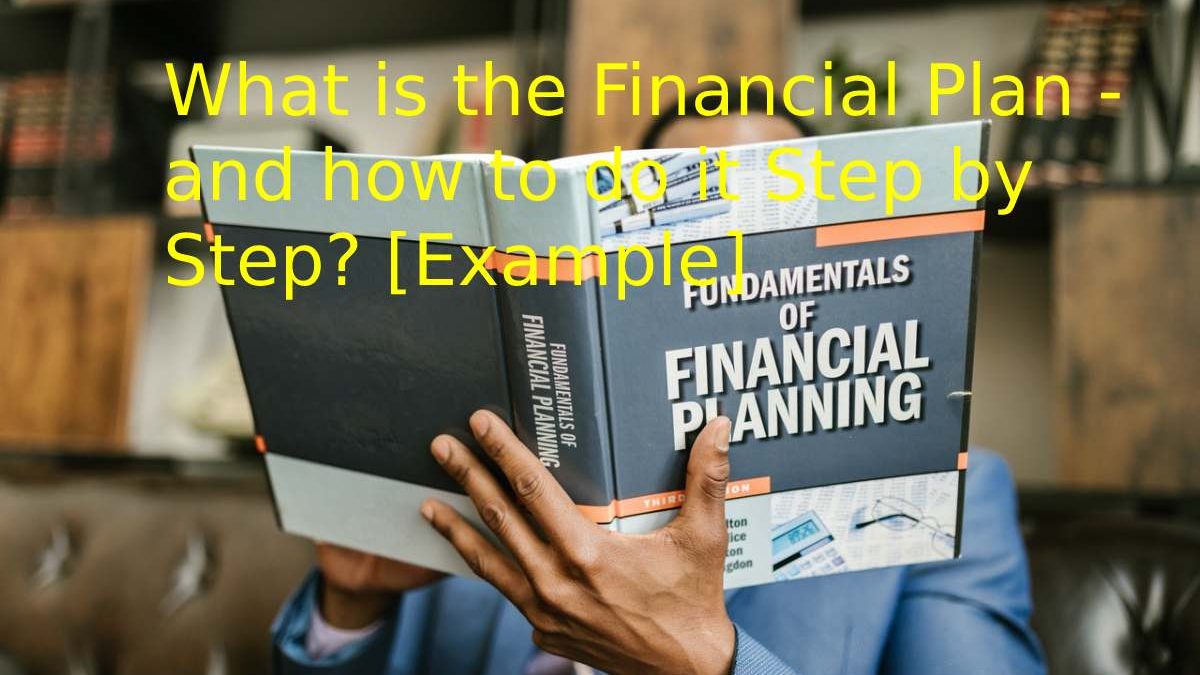 What is the Financial Plan – and how to do it Step by Step? [Example]