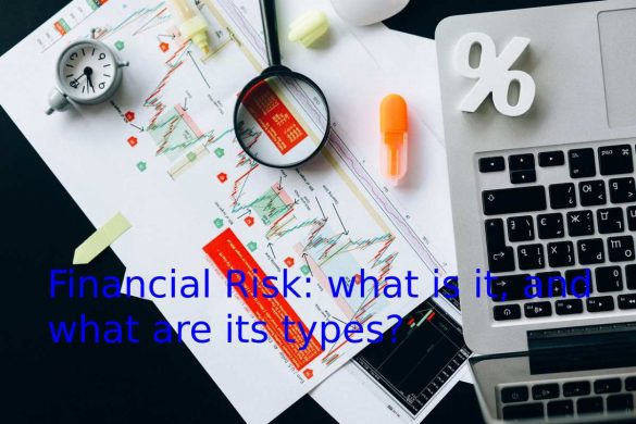 Financial Risk: what is it, and what are its types?