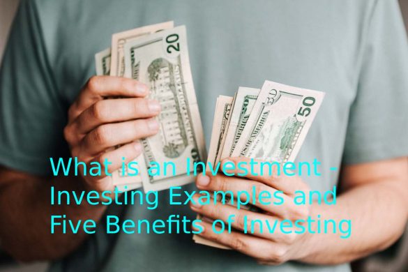 What is an Investment - Investing Examples and Five Benefits of Investing