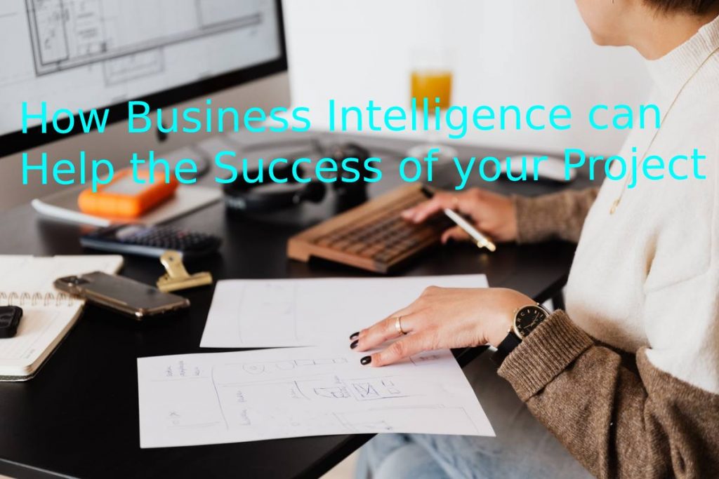 How Business Intelligence can Help the Success of your Project