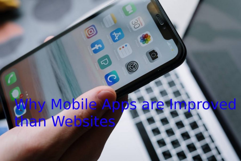 Why Mobile Apps are Improved than Websites