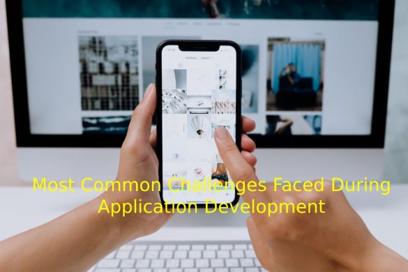 Most Common Challenges Faced During Application Development