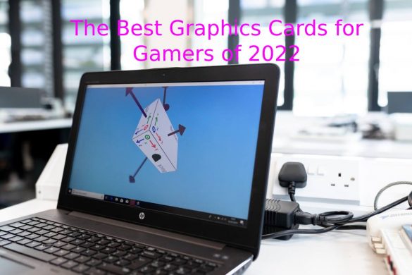The Best Graphics Cards for Gamers of 2022