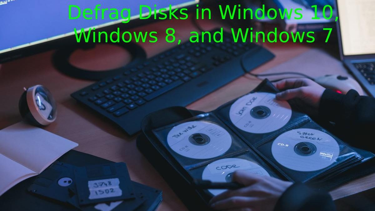 Defrag Disks in Windows 10, Windows 8, and Windows 7