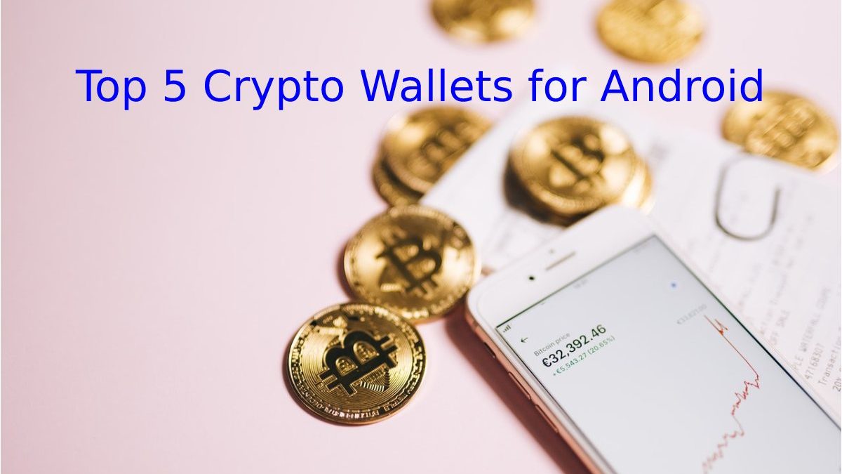 Top 5 Crypto Wallets for Android