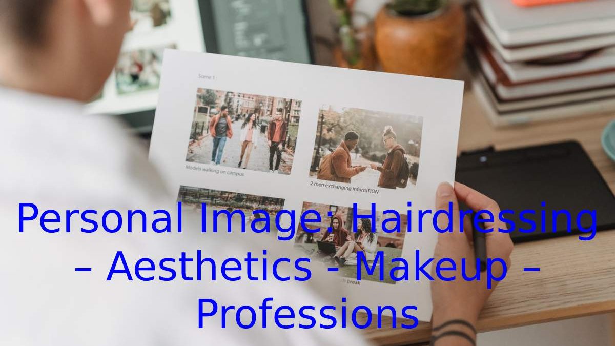 Personal Image: Hairdressing – Aesthetics – Makeup – Professions