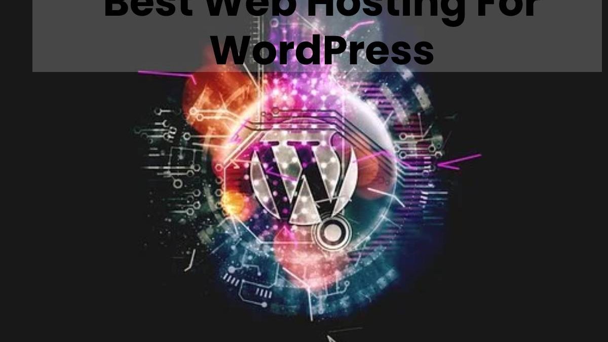 Best Web Hosting For WordPress