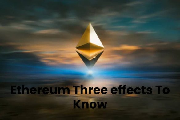 Ethereum Three effects To Know