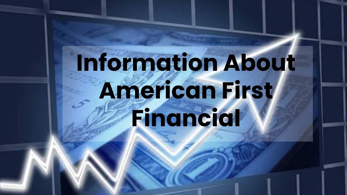 Information About American First Financial