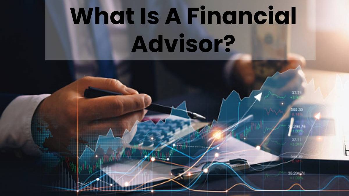 What Is A Financial Advisor?