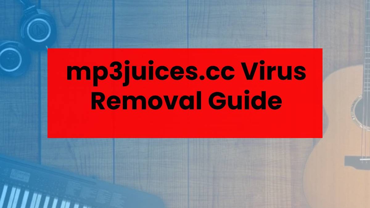 mp3juices.cc Virus Removal Guide