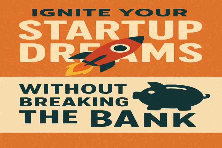 Ignite Your Startup Dreams Without Breaking the Bank