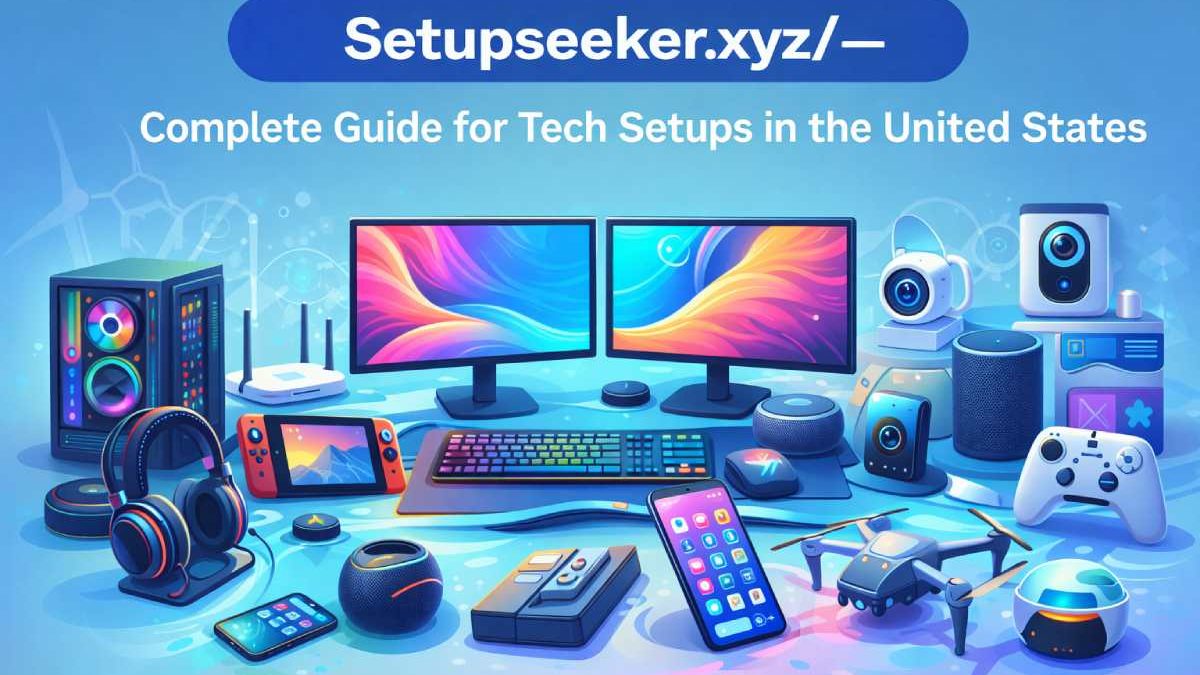 Setupseeker.xyz/ – Complete Guide for Tech Setups in the United States