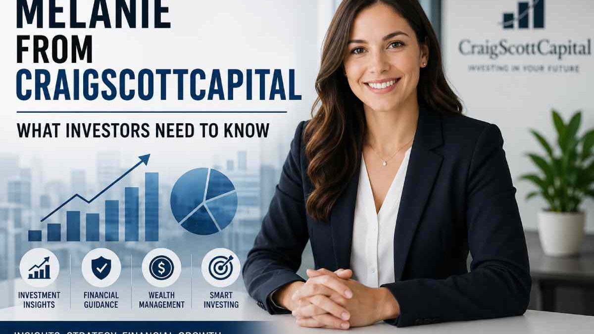 Melanie From CraigScottCapital: What Investors Need to Know